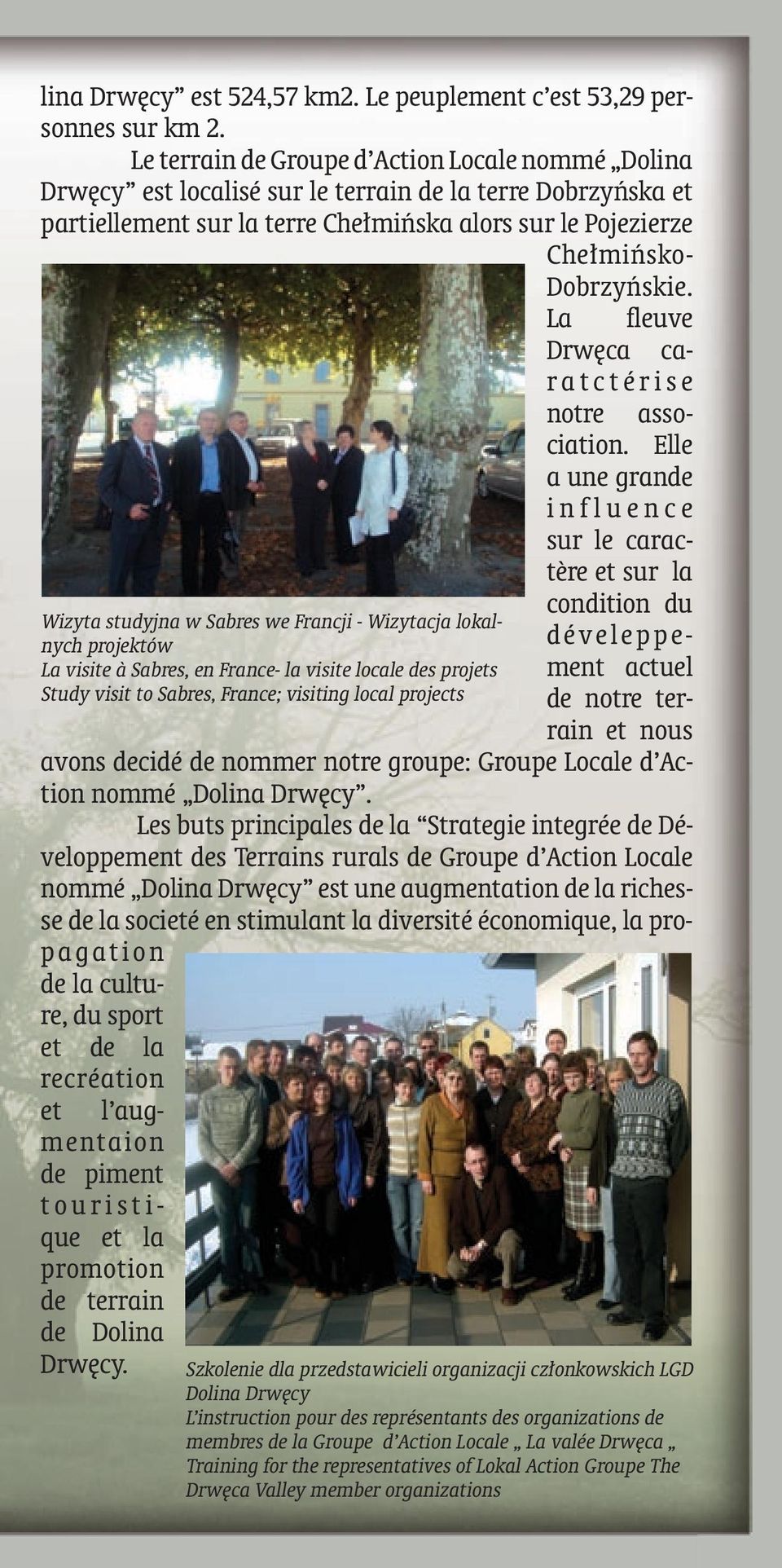 La fleuve Drwęca car a t c t é r i s e Wizyta studyjna w Sabres we Francji - Wizytacja lokalnych projektów La visite à Sabres, en France- la visite locale des projets Study visit to Sabres, France;