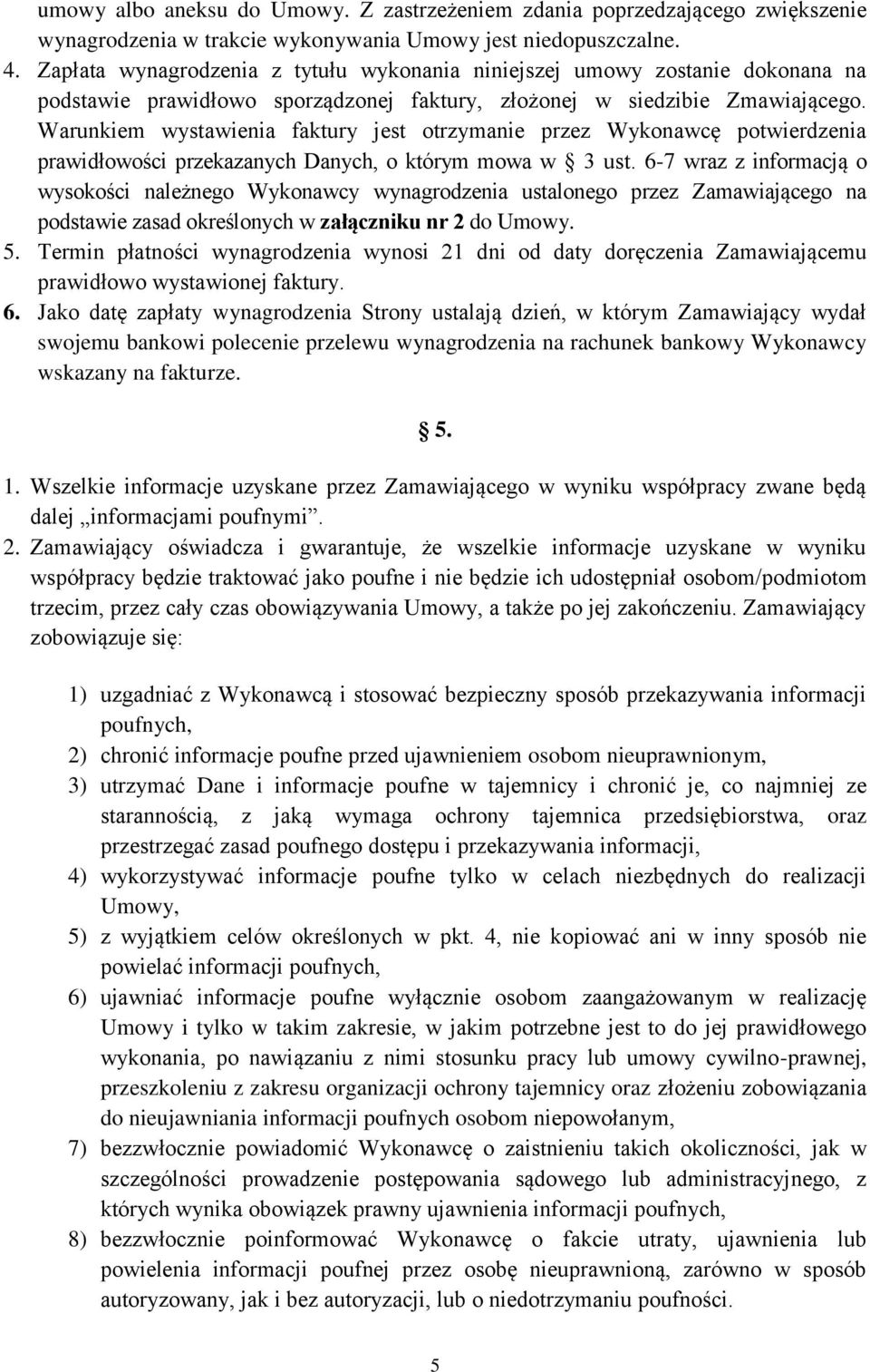 Warunkiem wystawienia faktury jest otrzymanie przez Wykonawcę potwierdzenia prawidłowości przekazanych Danych, o którym mowa w 3 ust.