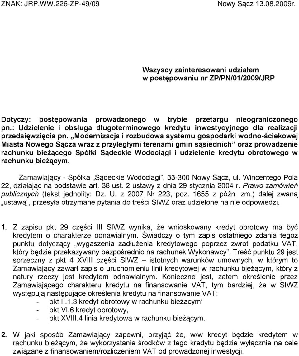 Modernizacja i rozbudowa systemu gospodarki wodno-œciekowej Miasta Nowego S¹cza wraz z przylegùymi terenami gmin s¹siednich oraz prowadzenie rachunku bie ¹cego Spóùki S¹deckie Wodoci¹gi i udzielenie