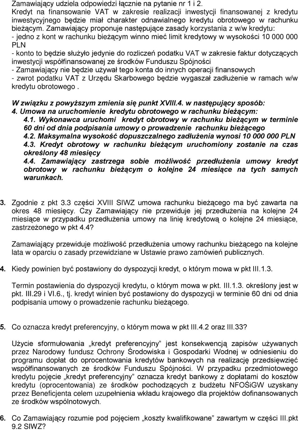 Zamawiaj¹cy proponuje nastêpuj¹ce zasady korzystania z w/w kredytu: - jedno z kont w rachunku bie ¹cym winno mieã limit kredytowy w wysokoœci 10 000 000 PLN - konto to bêdzie sùu yùo jedynie do