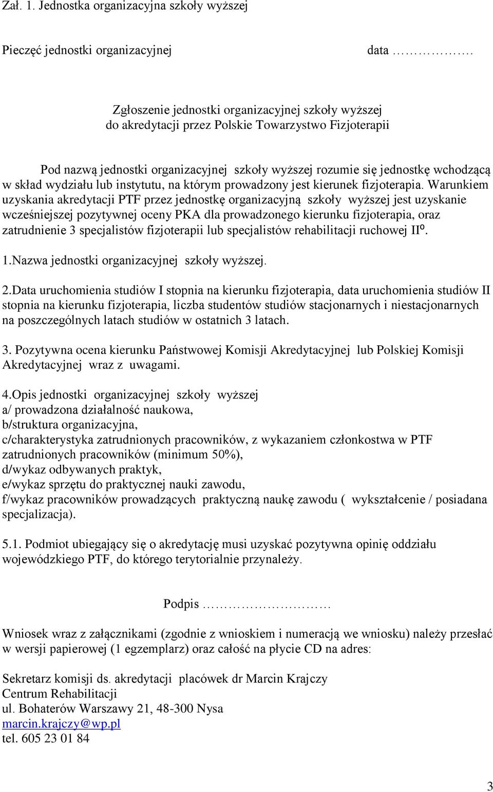 wydziału lub instytutu, na którym prowadzony jest kierunek fizjoterapia.