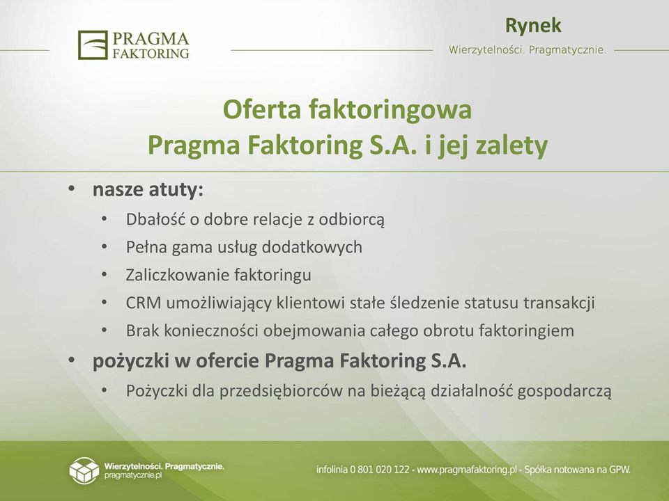 faktoringu CRM umożliwiający klientowi stałe śledzenie statusu transakcji Brak konieczności