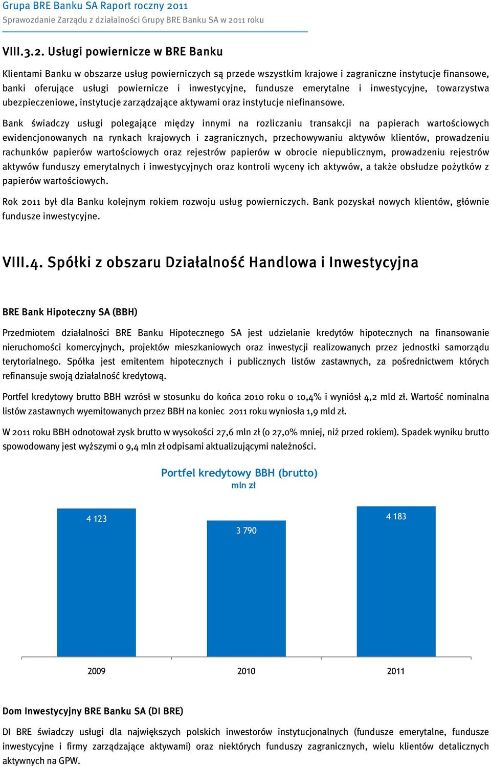 fundusze emerytalne i inwestycyjne, towarzystwa ubezpieczeniowe, instytucje zarządzające aktywami oraz instytucje niefinansowe.