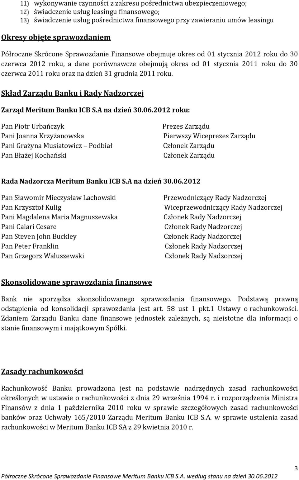 czerwca 2011 roku oraz na dzień 31 grudnia 2011 roku. Skład Zarządu Banku i Rady Nadzorczej Zarząd Meritum Banku ICB S.A na dzień 30.06.