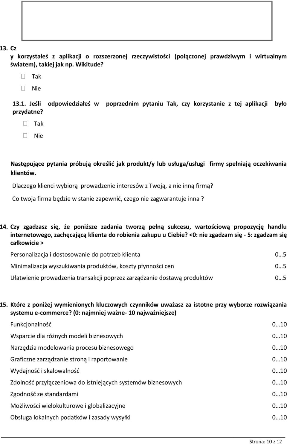 Co twoja firma będzie w stanie zapewnid, czego nie zagwarantuje inna? 14.