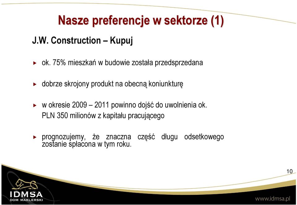 koniunkturę w okresie 2009 2011 powinno dojść do uwolnienia ok.