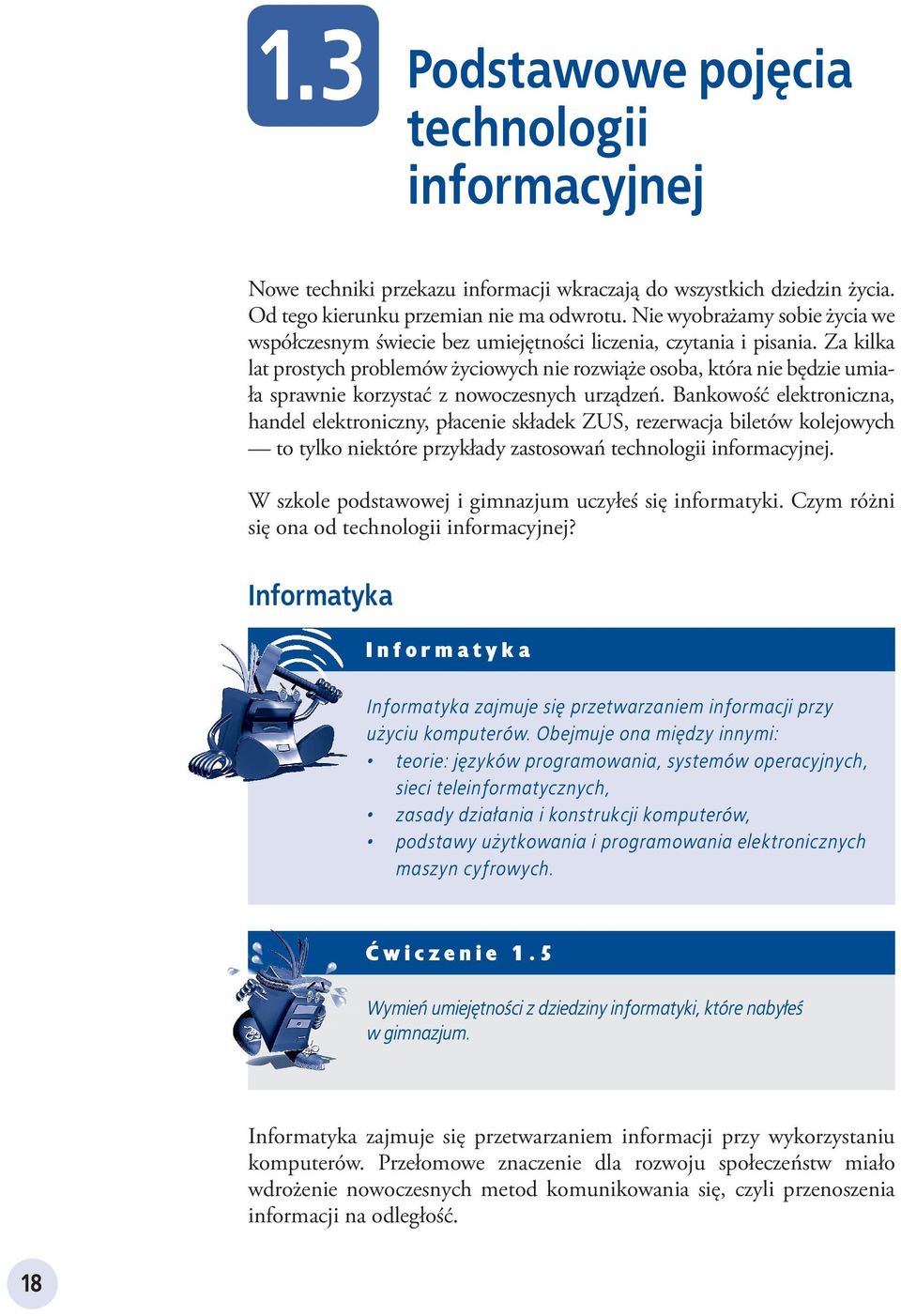 Za kilka lat prostych problemów życiowych nie rozwiąże osoba, która nie będzie umiała sprawnie korzystać z nowoczesnych urządzeń.