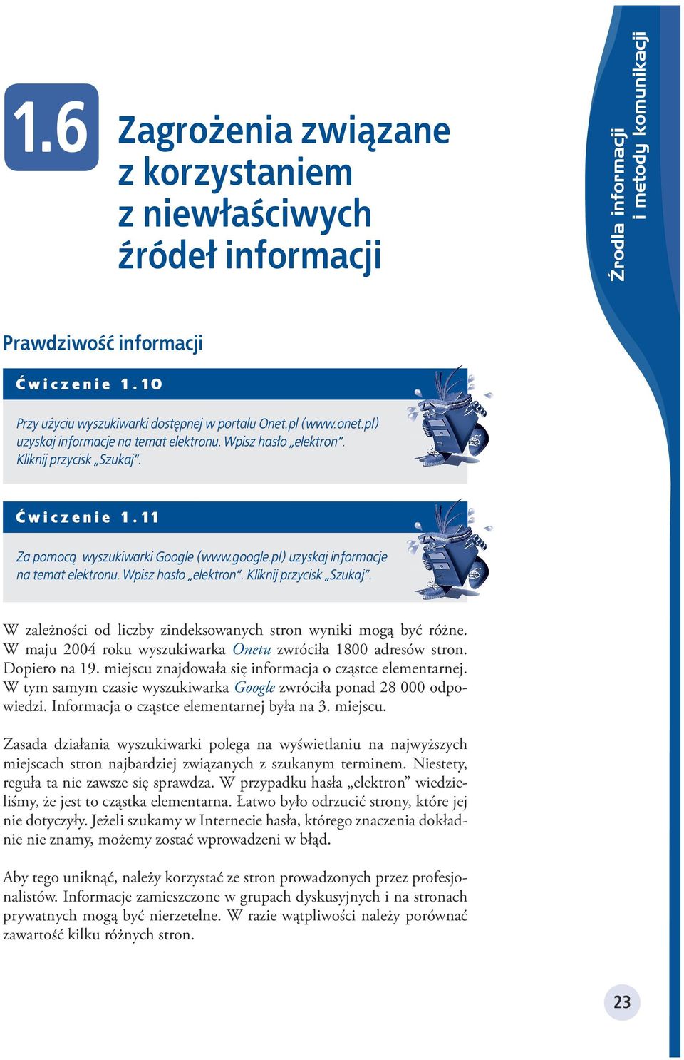 11 Za pomocą wyszukiwarki Google (www.google.pl) uzyskaj informacje na temat elektronu. Wpisz hasło elektron. Kliknij przycisk Szukaj.