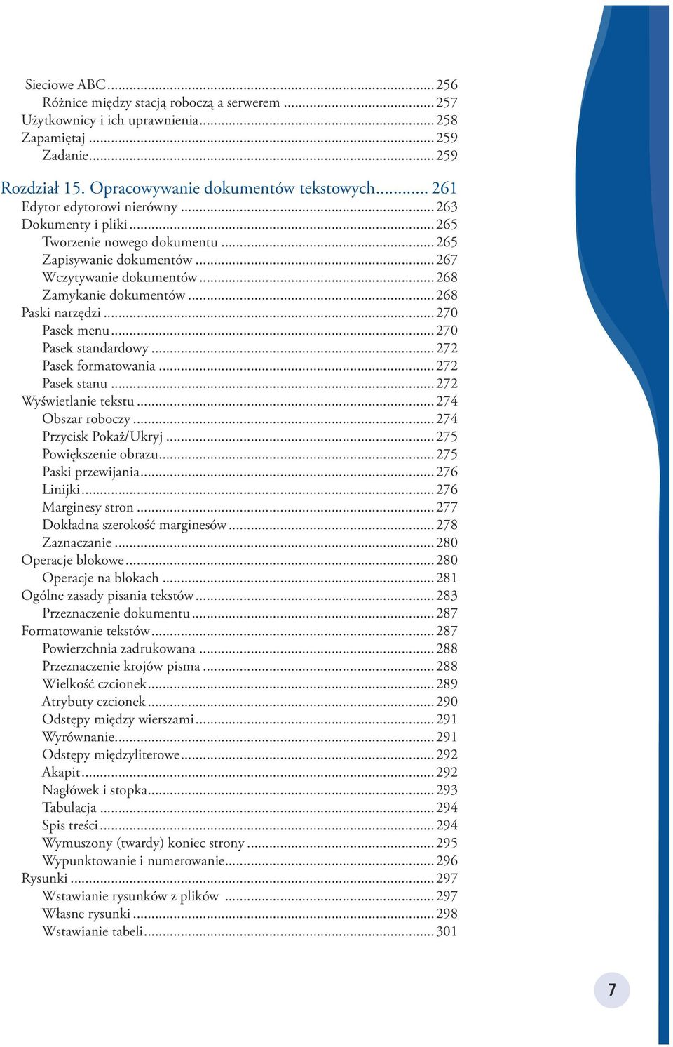 ..270 Pasek menu...270 Pasek standardowy...272 Pasek formatowania...272 Pasek stanu...272 Wyświetlanie tekstu...274 Obszar roboczy...274 Przycisk Pokaż/Ukryj...275 Powiększenie obrazu.