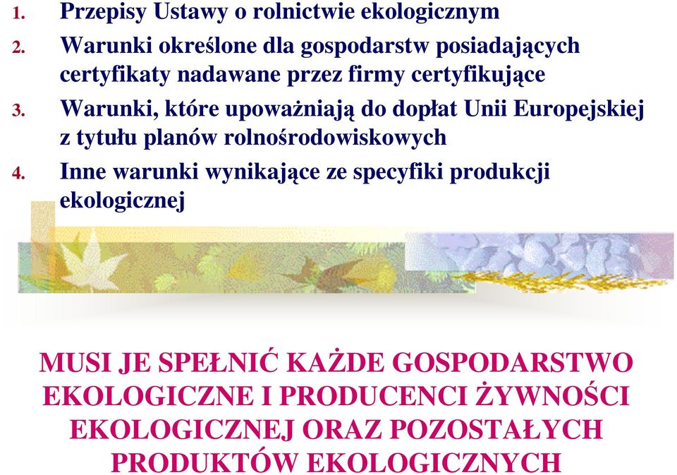 Warunki, które upoważniają do dopłat Unii Europejskiej z tytułu planów rolnośrodowiskowych 4.