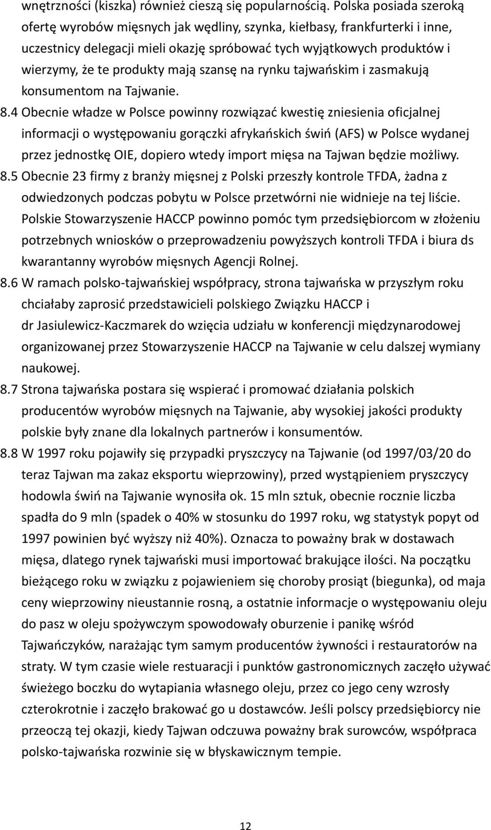 mają szansę na rynku tajwaoskim i zasmakują konsumentom na Tajwanie. 8.