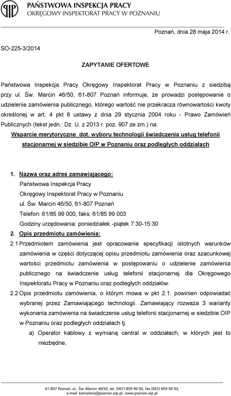 4 pkt 8 ustawy z dnia 29 stycznia 2004 roku - Prawo Zamówień Publicznych (tekst jedn.: Dz. U. z 2013 r. poz. 907 ze zm.) na: Wsparcie merytoryczne dot.