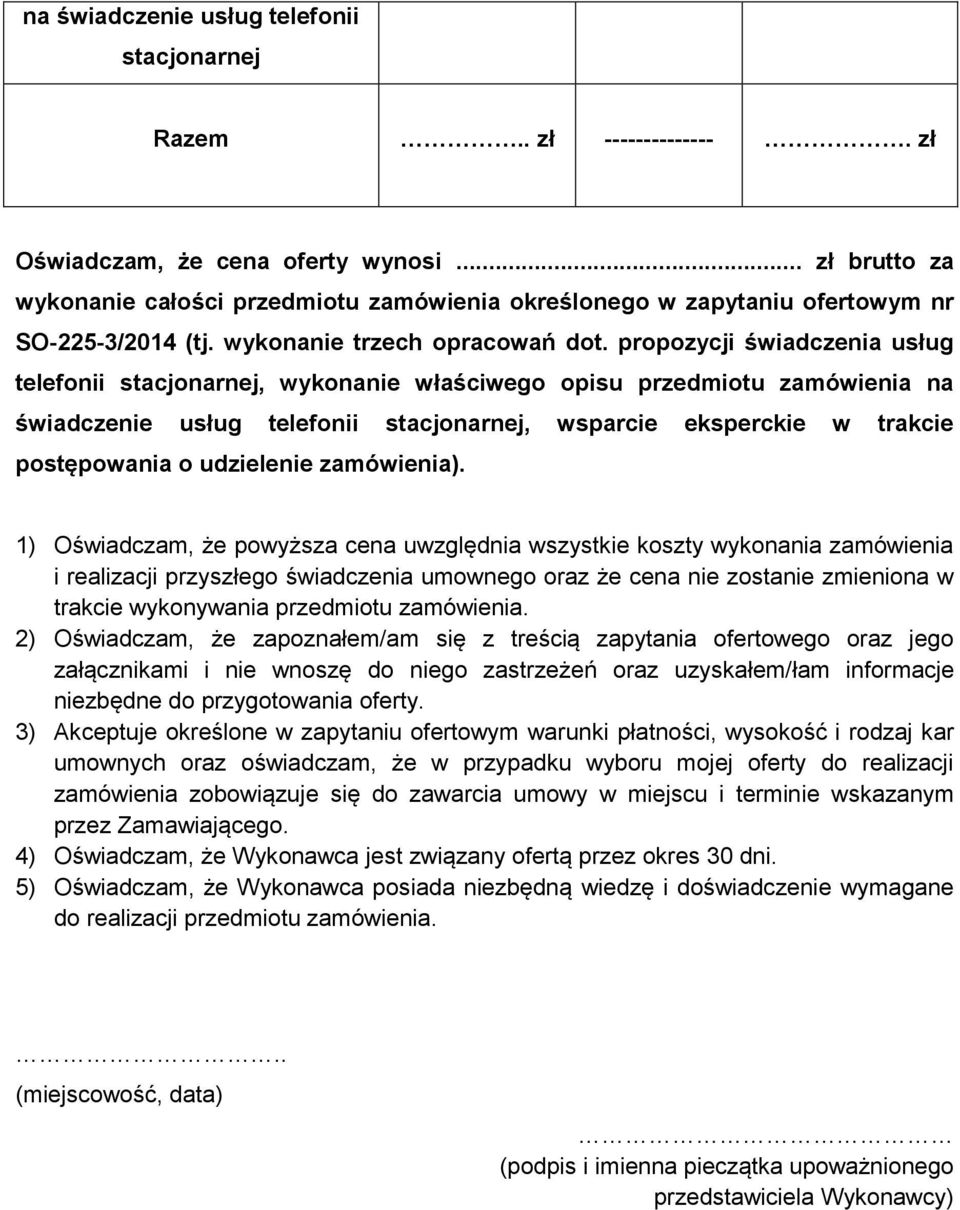 propozycji świadczenia usług telefonii stacjonarnej, wykonanie właściwego opisu przedmiotu zamówienia na świadczenie usług telefonii stacjonarnej, wsparcie eksperckie w trakcie postępowania o