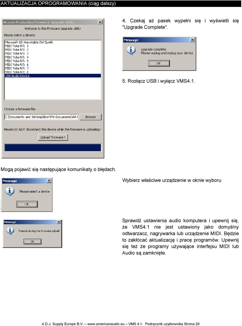 Wybierz właściwe urządzenie w oknie wyboru Sprawdź ustawienia audio komputera i upewnij się, że VMS4.