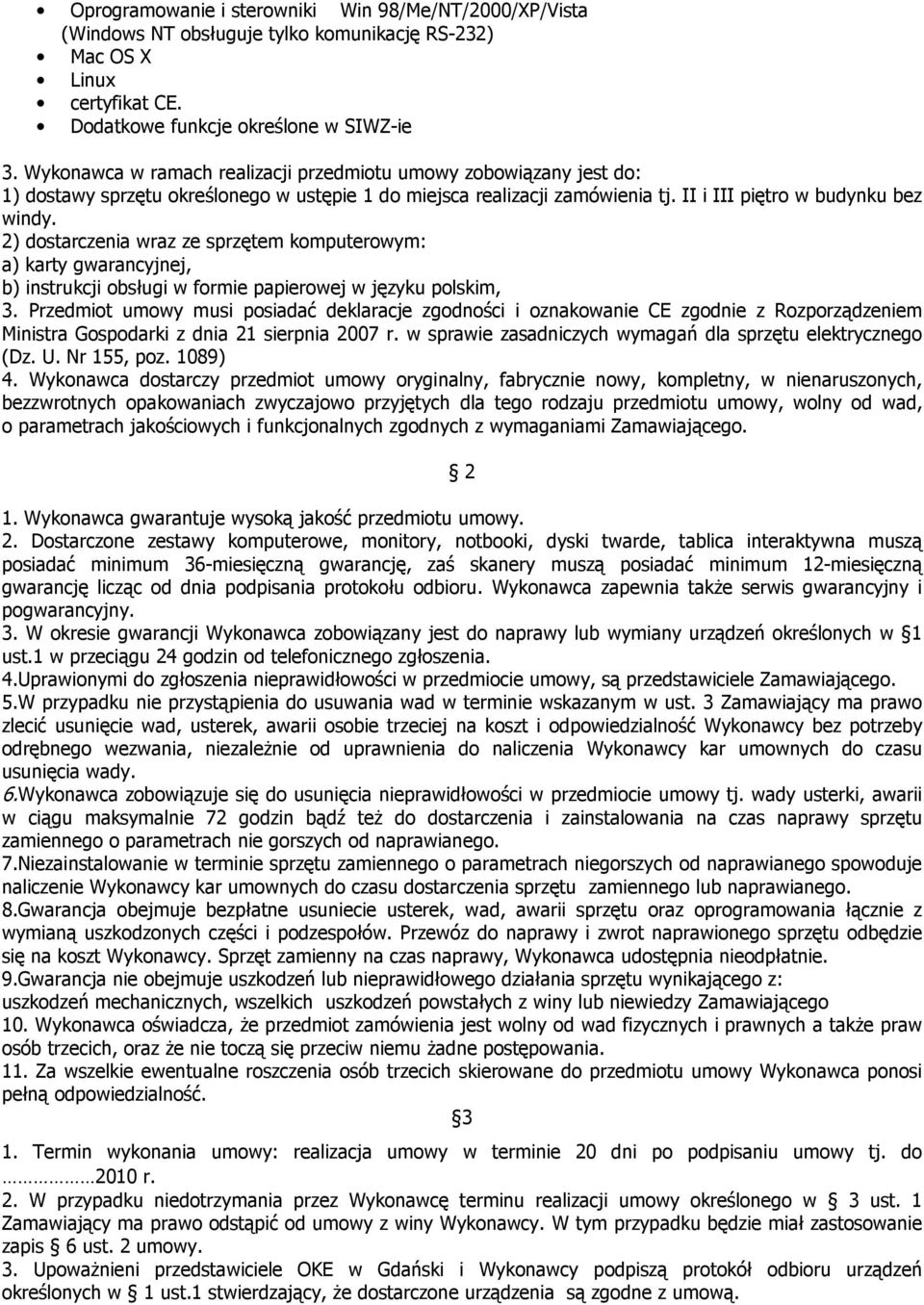 2) dostarczenia wraz ze sprzętem komputerowym: a) karty gwarancyjnej, b) instrukcji obsługi w formie papierowej w języku polskim, 3.