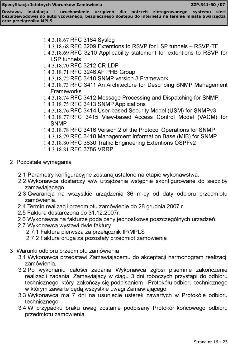 4.3.18.75 RFC 3413 SNMP Applications 1.4.3.18.76 RFC 3414 User-based Security Model (USM) for SNMPv3 1.4.3.18.77 RFC 3415 View-based Access Control Model (VACM) for SNMP 1.4.3.18.78 RFC 3416 Version 2 of the Protocol Operations for SNMP 1.