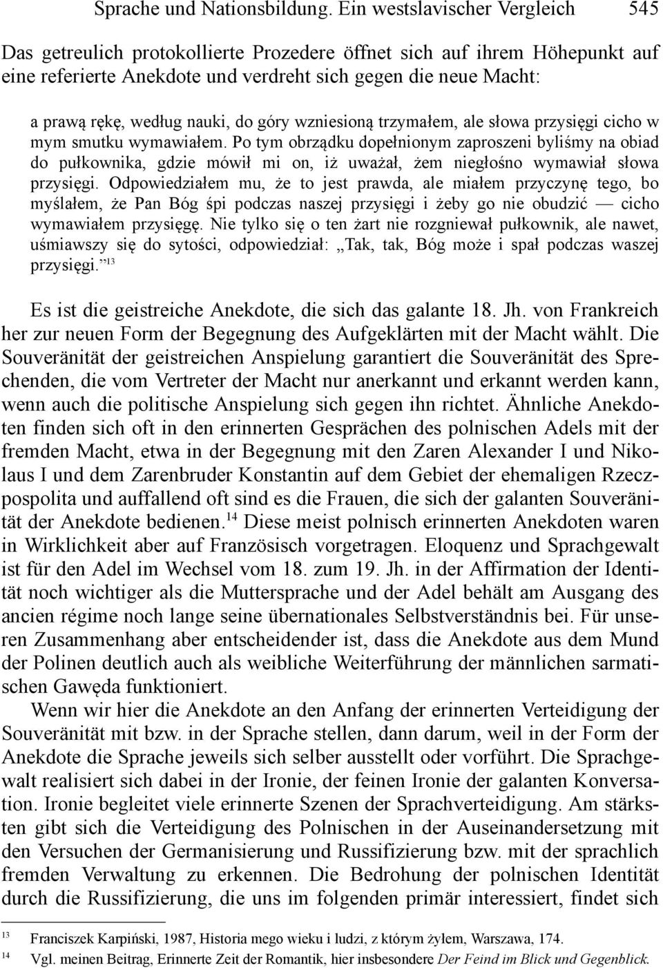 nauki, do góry wzniesioną trzymałem, ale słowa przysięgi cicho w mym smutku wymawiałem.