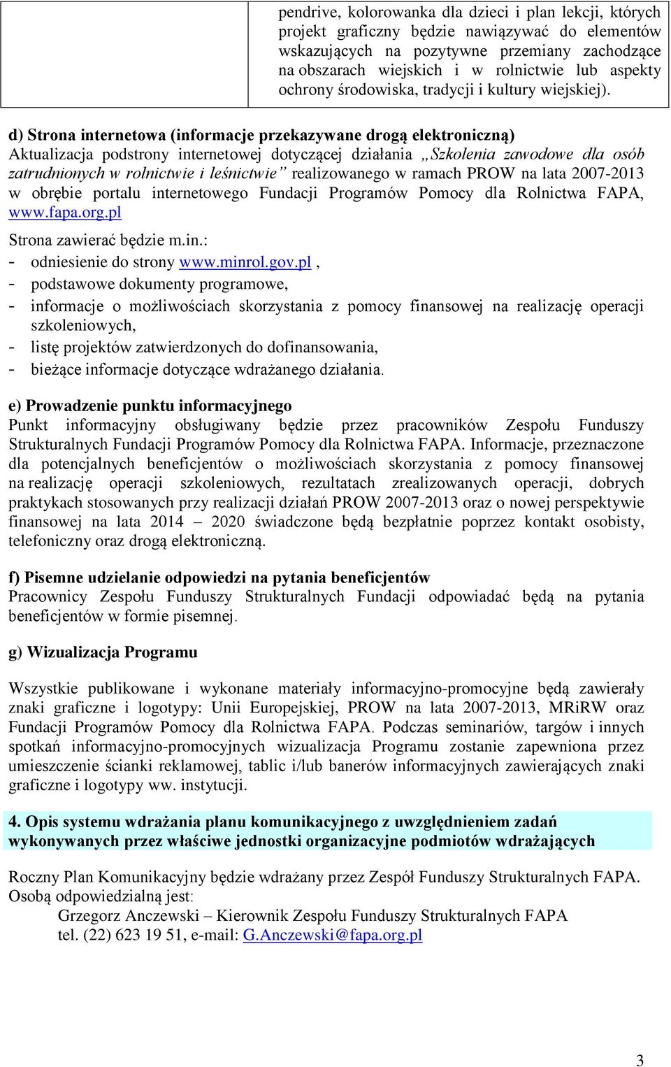 d) Strona internetowa (informacje przekazywane drogą elektroniczną) Aktualizacja podstrony internetowej dotyczącej działania Szkolenia zawodowe dla osób zatrudnionych w rolnictwie i leśnictwie