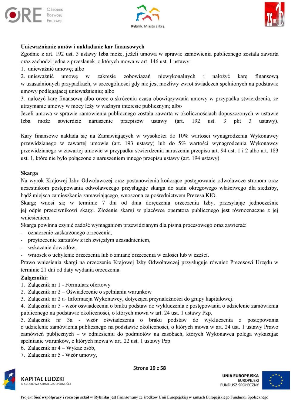 unieważnić umowę w zakresie zobowiązań niewykonalnych i nałożyć karę finansową w uzasadnionych przypadkach, w szczególności gdy nie jest możliwy zwrot świadczeń spełnionych na podstawie umowy