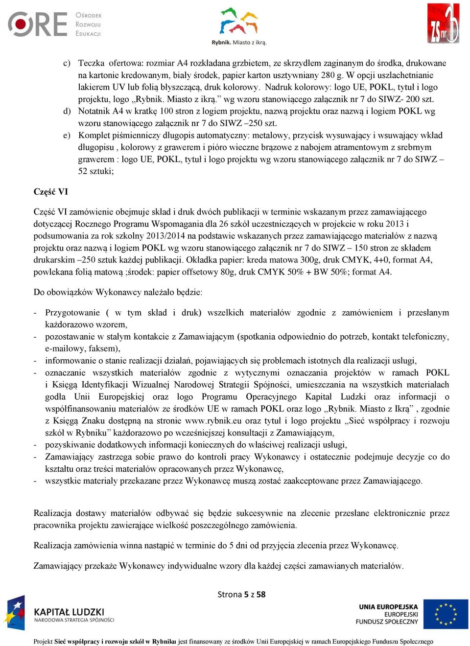 wg wzoru stanowiącego załącznik nr 7 do SIWZ- 200 szt.