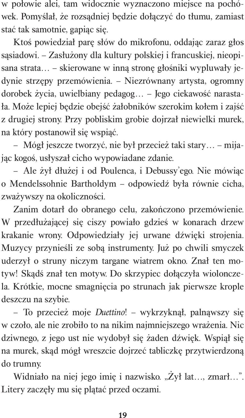 Zasłużony dla kultury polskiej i francuskiej, nieopisana strata skierowane w inną stronę głośniki wypluwały jedynie strzępy przemówienia.