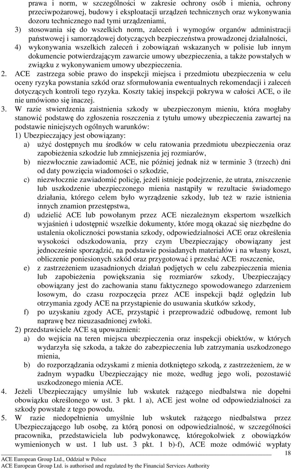 wskazanych w polisie lub innym dokumencie potwierdzającym zawarcie umowy ubezpieczenia, a takŝe powstałych w związku z wykonywaniem umowy ubezpieczenia. 2.