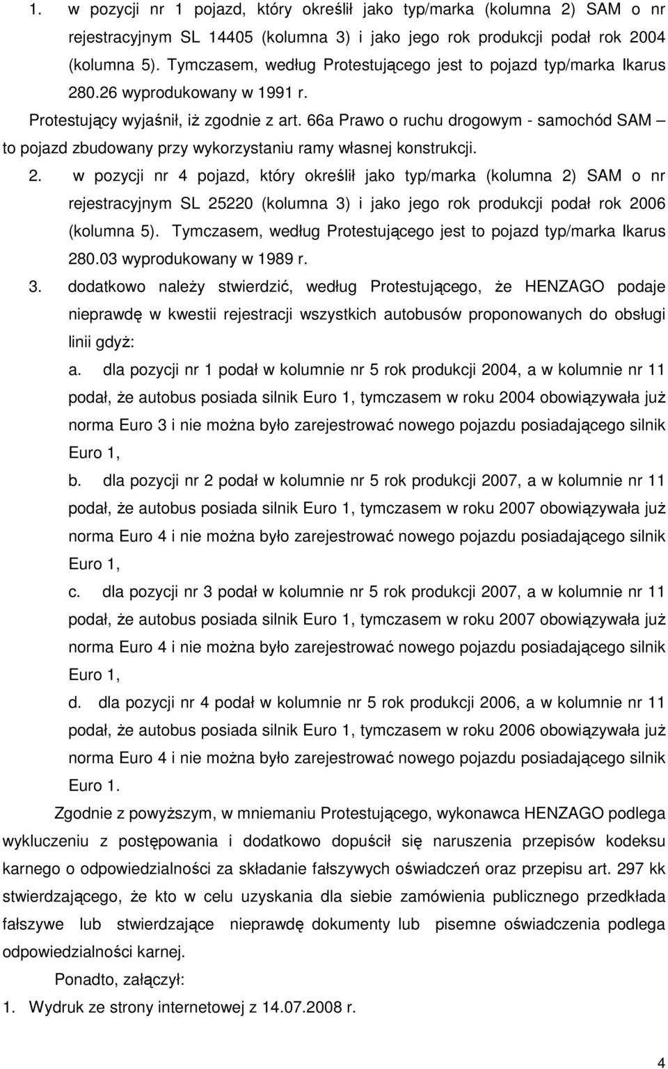 66a Prawo o ruchu drogowym - samochód SAM to pojazd zbudowany przy wykorzystaniu ramy własnej konstrukcji. 2.