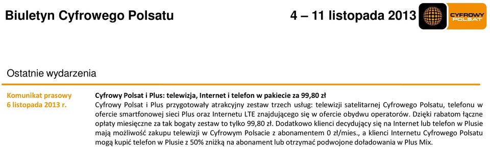 Polsatu, telefonu w ofercie smartfonowej sieci Plus oraz Internetu LTE znajdującego się w ofercie obydwu operatorów.