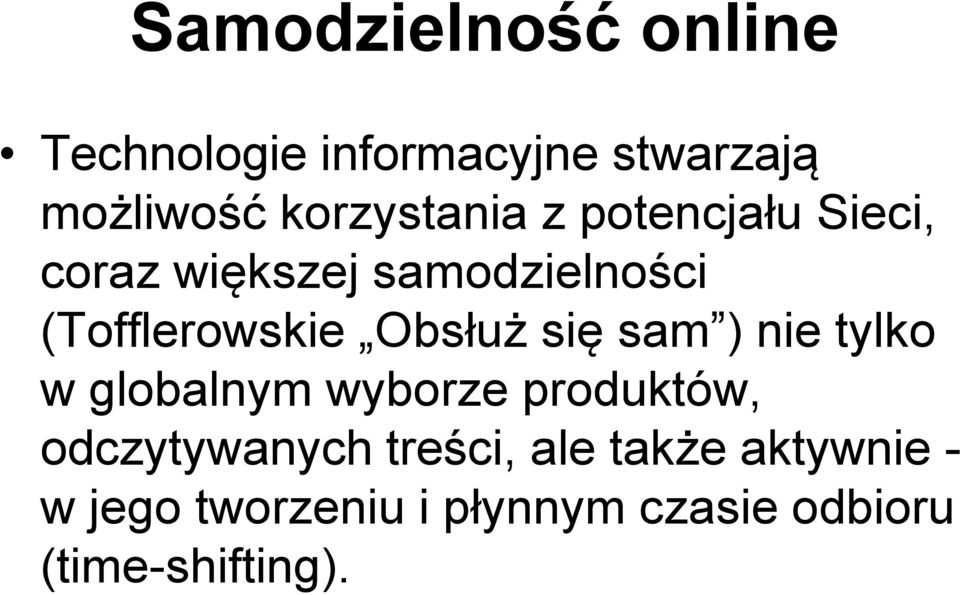 (Tofflerowskie Obsłuż się sam ) nie tylko w globalnym wyborze produktów,