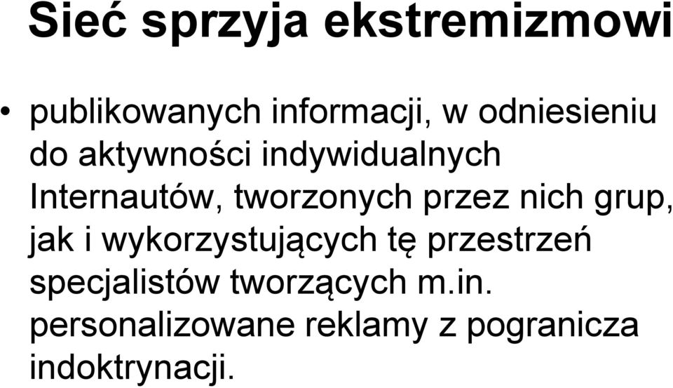 tworzonych przez nich grup, jak i wykorzystujących tę