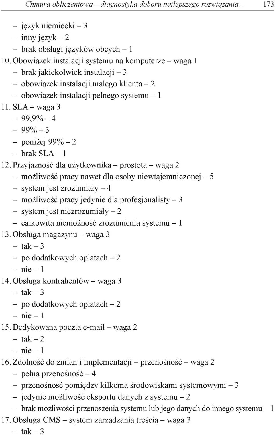 SLA waga 3 99,9% 4 99% 3 poniżej 99% 2 brak SLA 1 12.