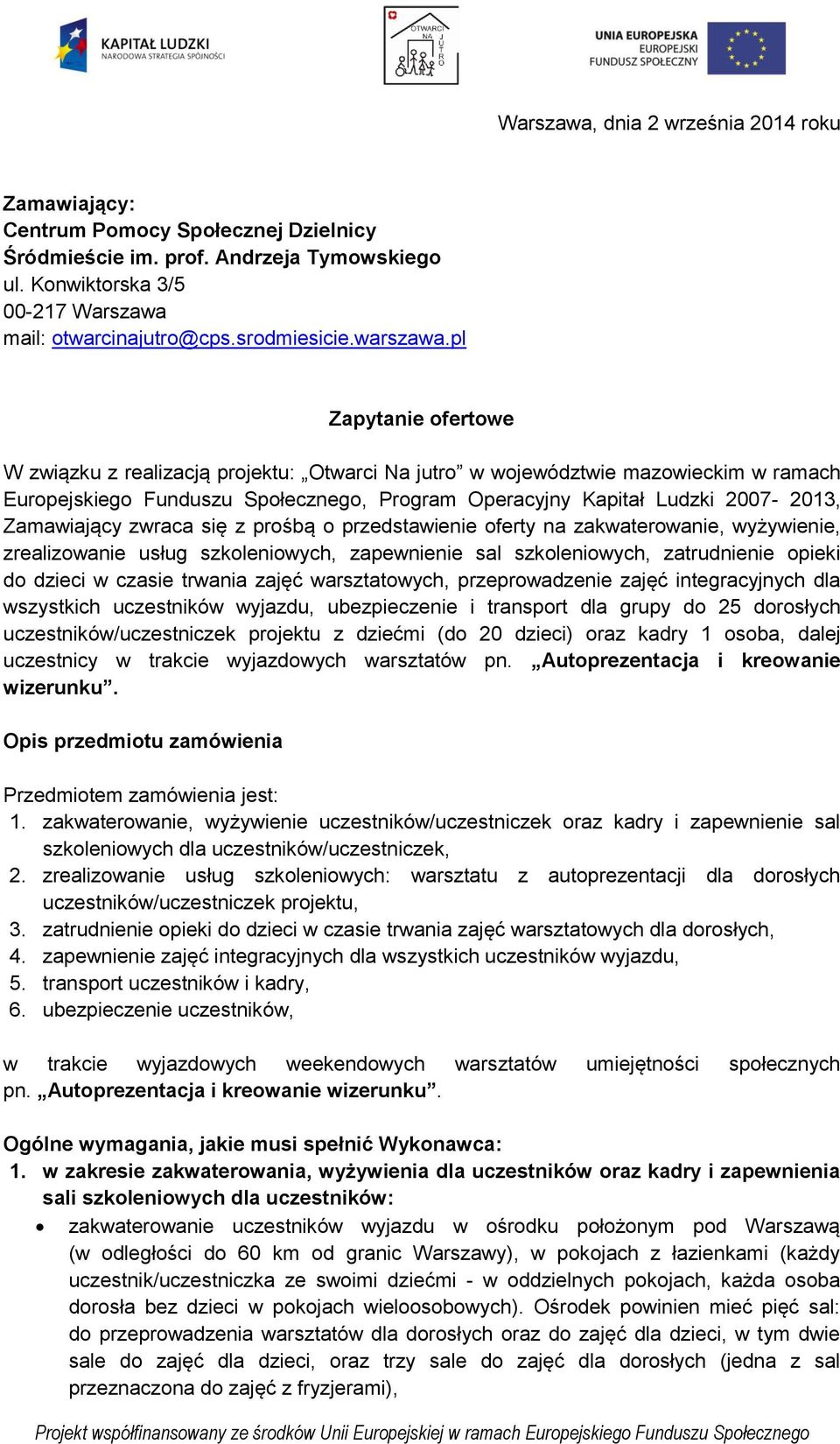 pl Zapytanie ofertowe W związku z realizacją projektu: Otwarci Na jutro w województwie mazowieckim w ramach Europejskiego Funduszu Społecznego, Program Operacyjny Kapitał Ludzki 2007-2013,