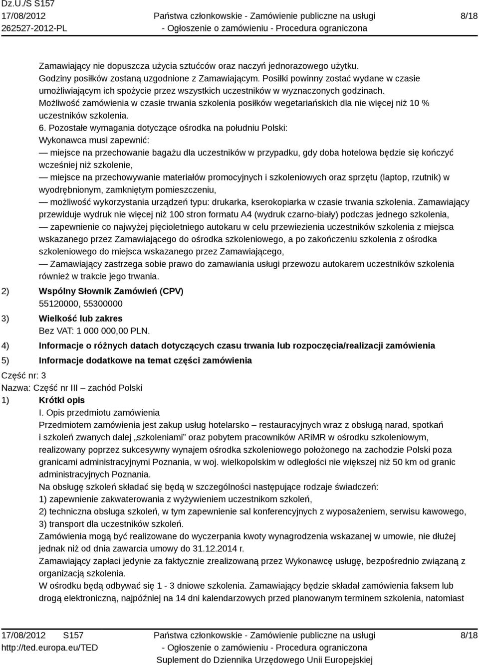 Możliwość zamówienia w czasie trwania szkolenia posiłków wegetariańskich dla nie więcej niż 10 % uczestników szkolenia. 6.