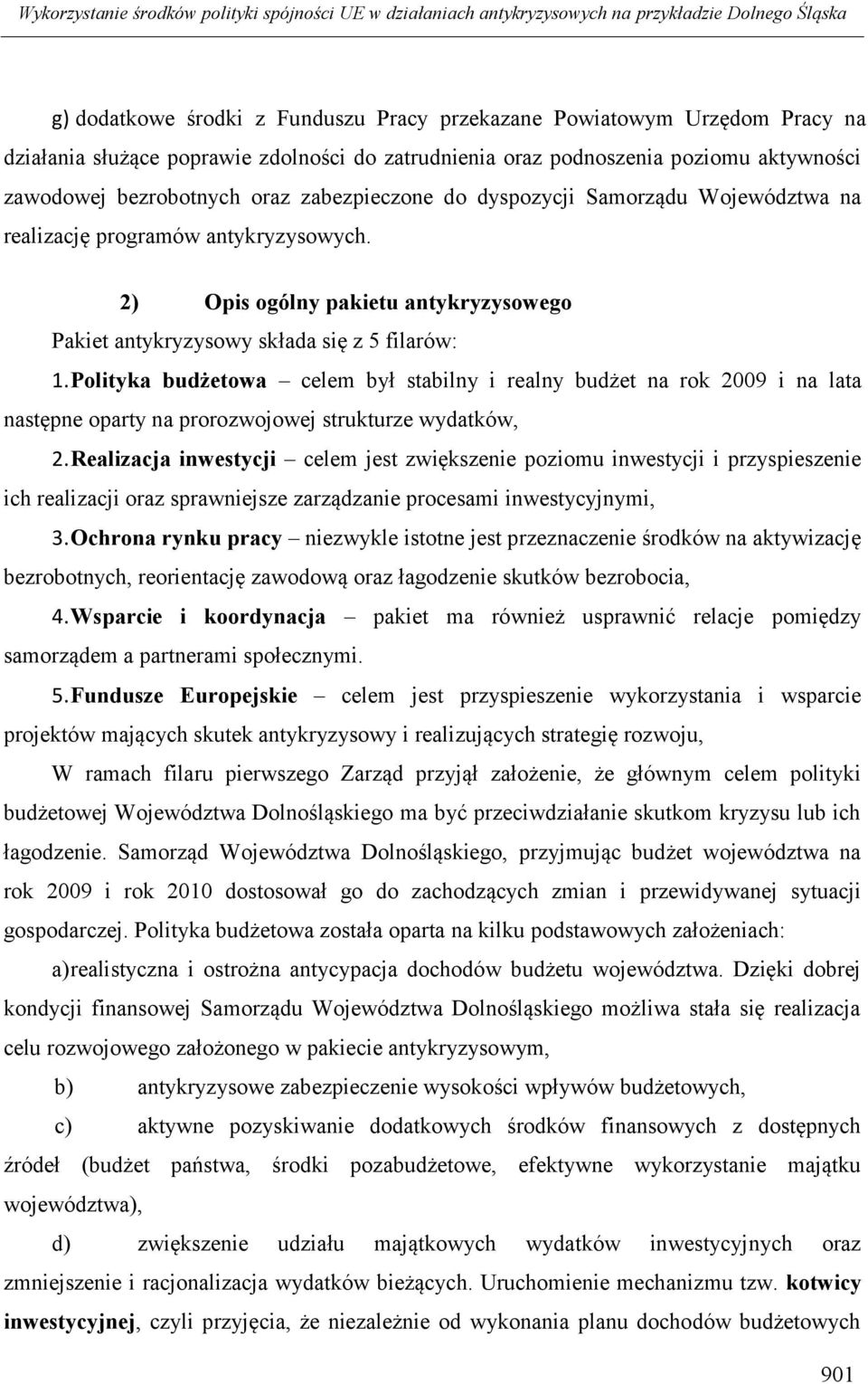 2) Opis ogólny pakietu antykryzysowego Pakiet antykryzysowy składa się z 5 filarów: 1.