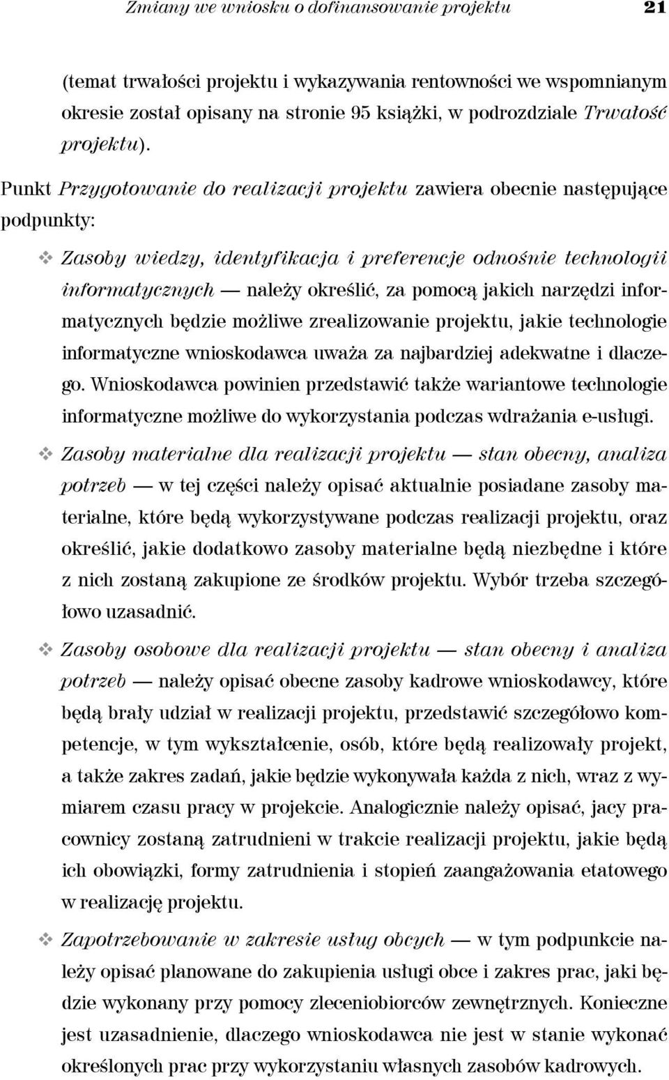 narzędzi informatycznych będzie możliwe zrealizowanie projektu, jakie technologie informatyczne wnioskodawca uważa za najbardziej adekwatne i dlaczego.