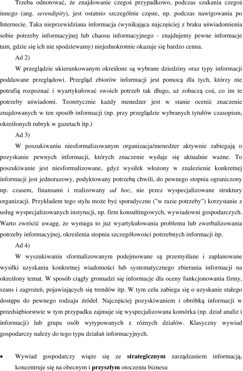 niejednokrotnie okazuje się bardzo cenna. Ad 2) W przeglądzie ukierunkowanym określone są wybrane dziedziny oraz typy informacji poddawane przeglądowi.