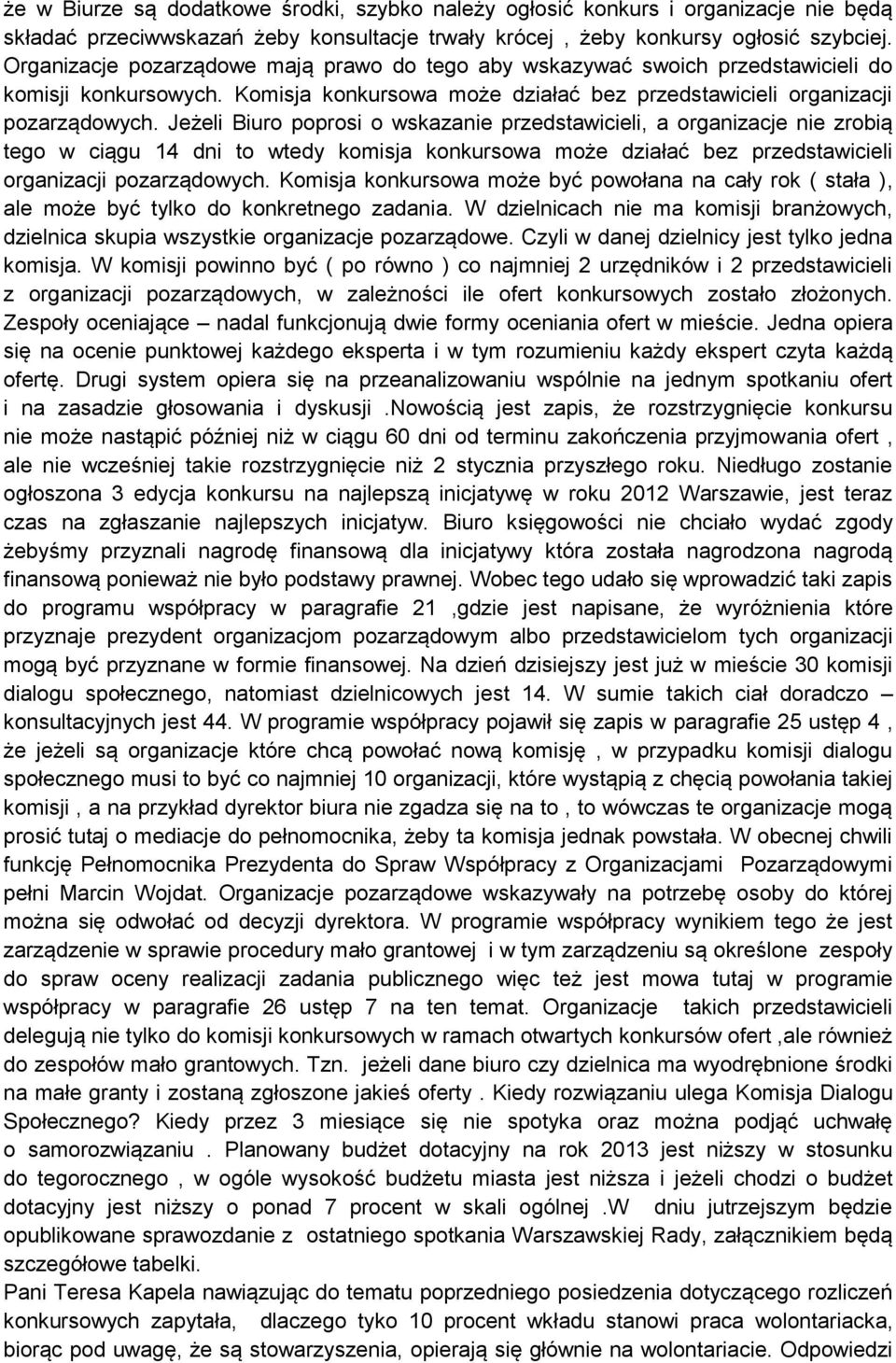 Jeżeli Biuro poprosi o wskazanie przedstawicieli, a organizacje nie zrobią tego w ciągu 14 dni to wtedy komisja konkursowa może działać bez przedstawicieli organizacji pozarządowych.