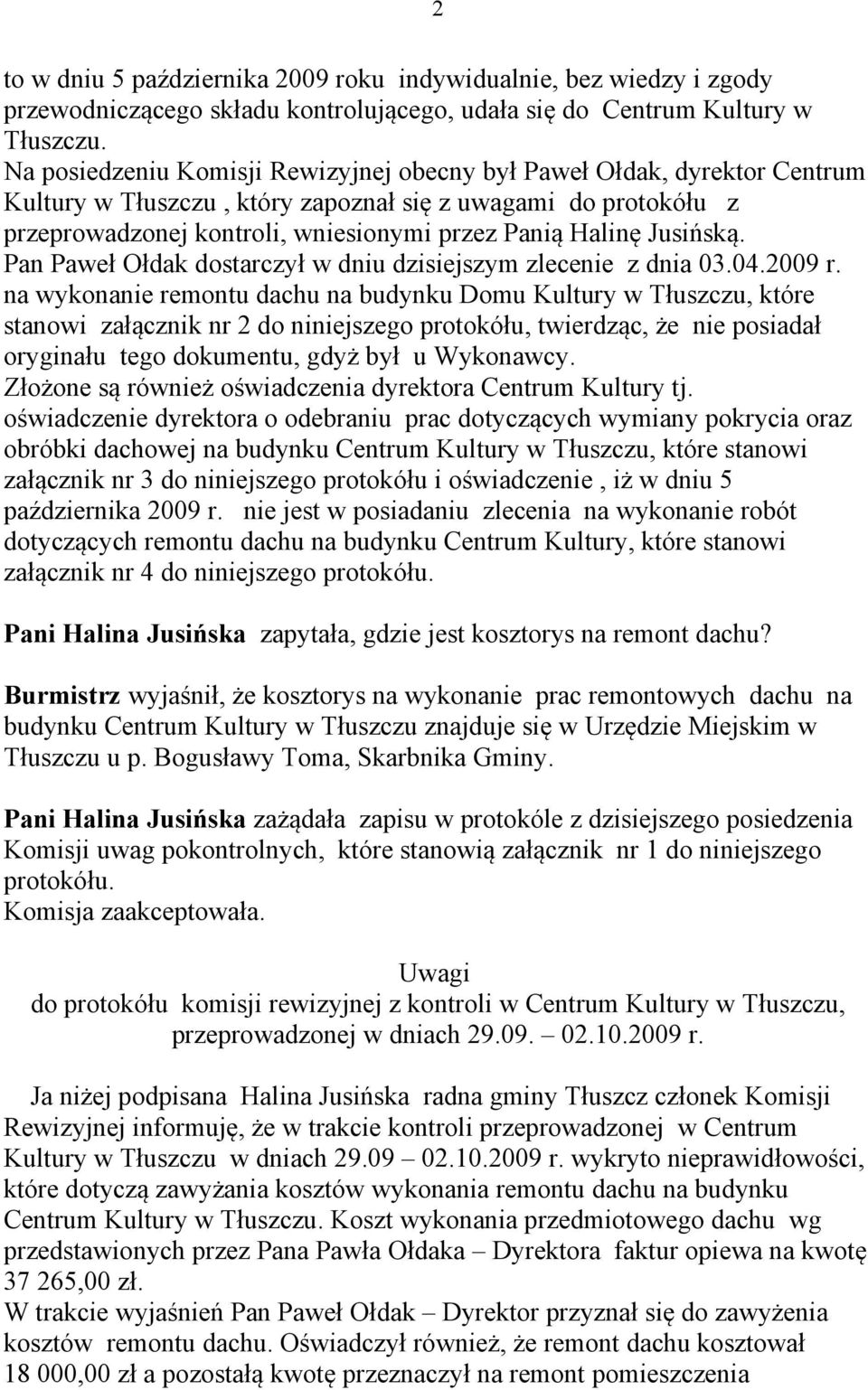 Jusińską. Pan Paweł Ołdak dostarczył w dniu dzisiejszym zlecenie z dnia 03.04.2009 r.
