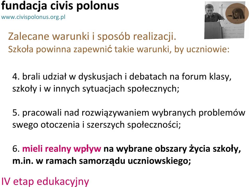 szerszymi społecznościami, konstruktywne uczestnictwo w działaniach społeczności lokalnych i sąsiedzkich,