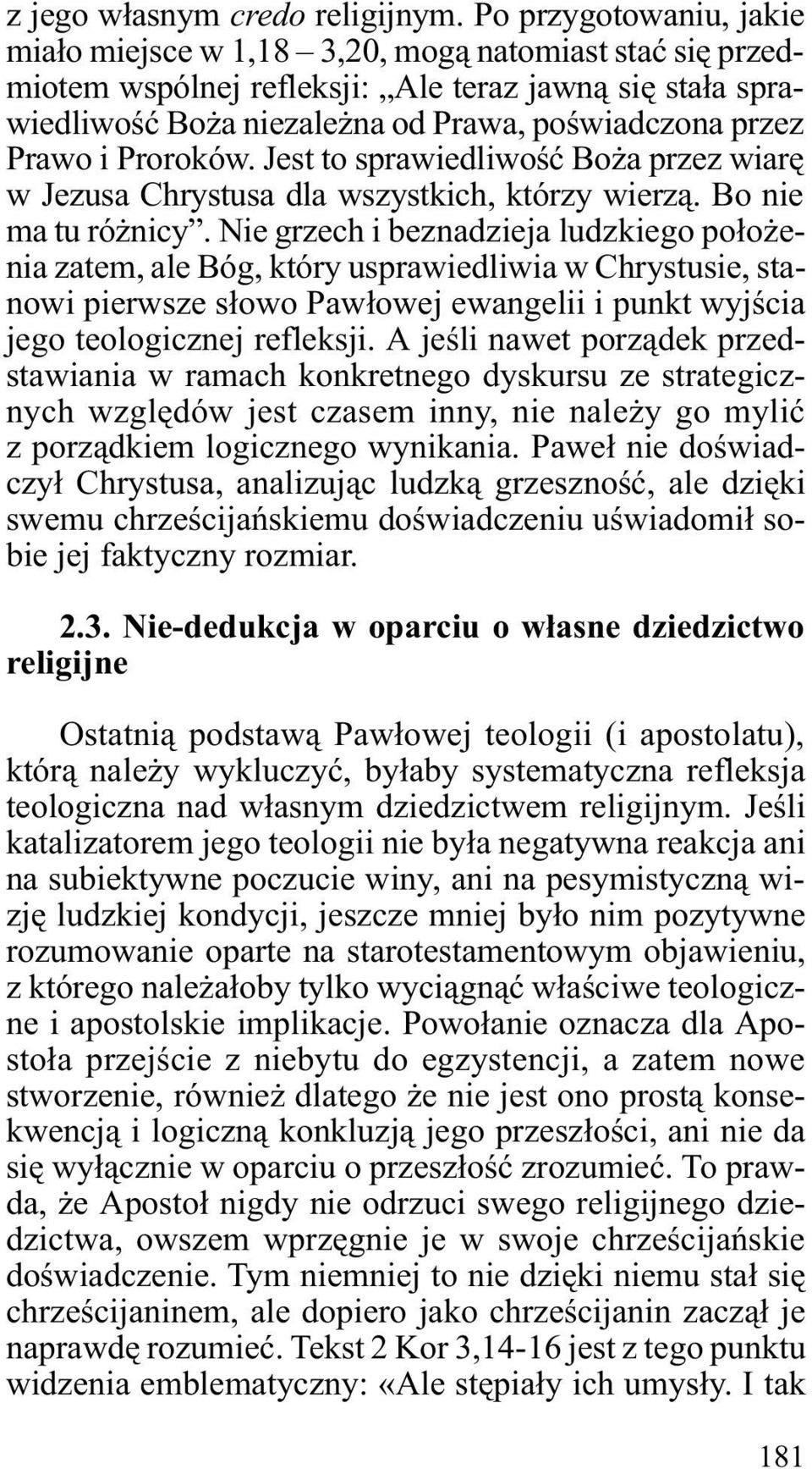 i Proroków. Jest to sprawiedliwoœæ Bo a przez wiarê w Jezusa Chrystusa dla wszystkich, którzy wierz¹. Bo nie ma tu ró nicy.