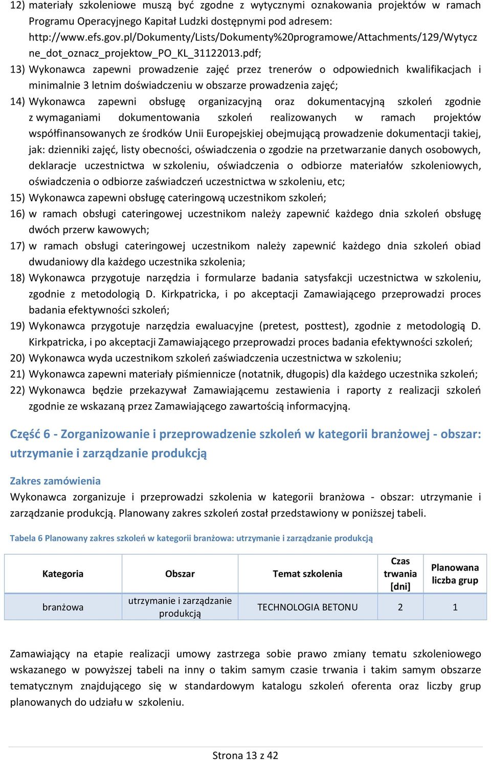 pdf; 13) Wykonawca zapewni prowadzenie zajęć przez trenerów o odpowiednich kwalifikacjach i minimalnie 3 letnim doświadczeniu w obszarze prowadzenia zajęć; 14) Wykonawca zapewni obsługę organizacyjną