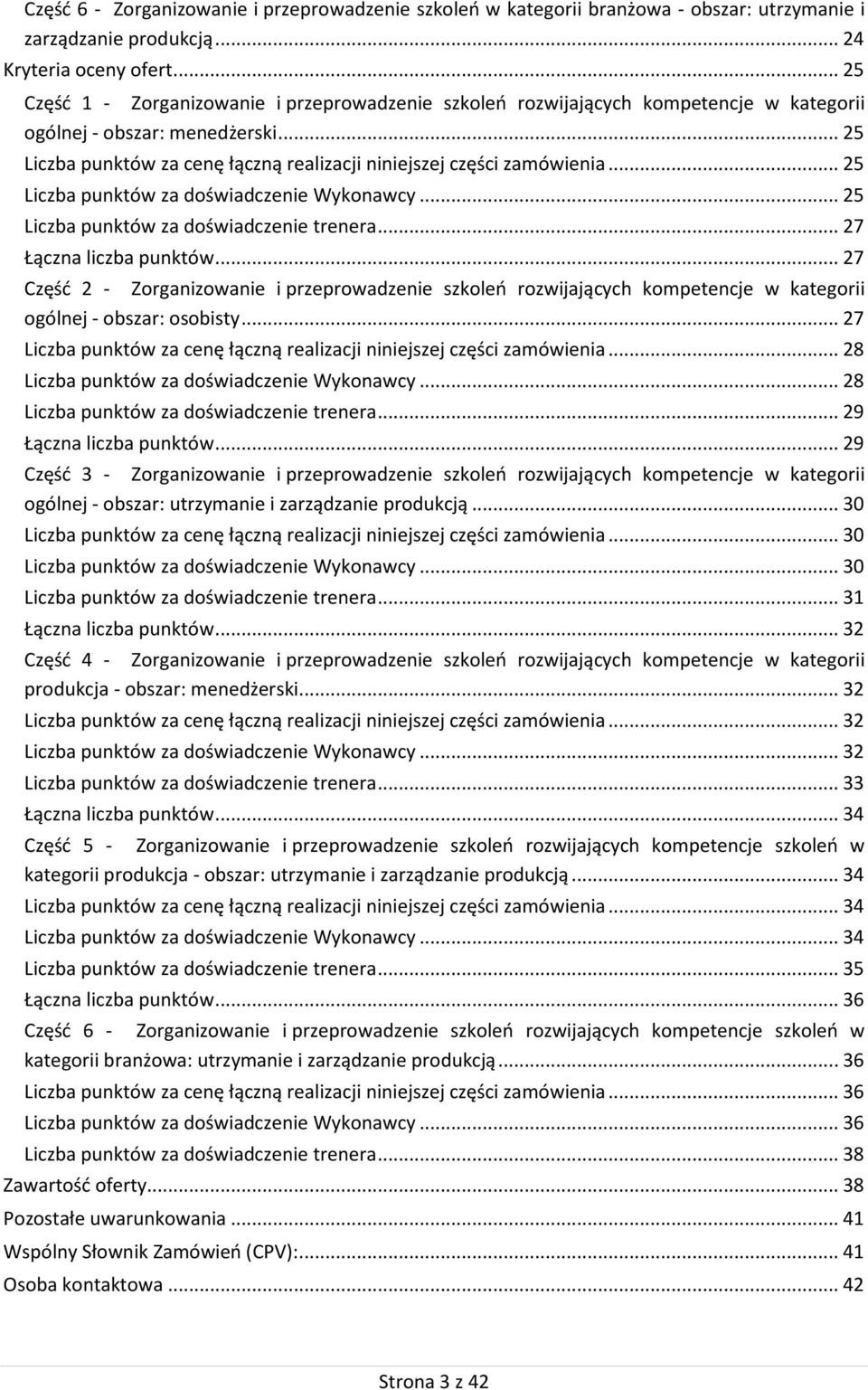 .. 25 Liczba punktów za doświadczenie Wykonawcy... 25 Liczba punktów za doświadczenie trenera... 27 Łączna liczba punktów.