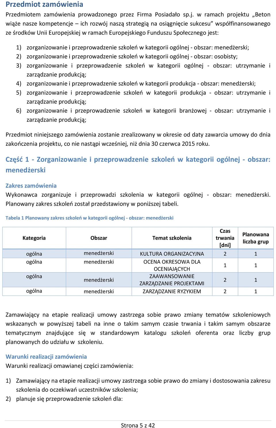 zorganizowanie i przeprowadzenie szkoleń w kategorii ogólnej - obszar: menedżerski; 2) zorganizowanie i przeprowadzenie szkoleń w kategorii ogólnej - obszar: osobisty; 3) zorganizowanie i