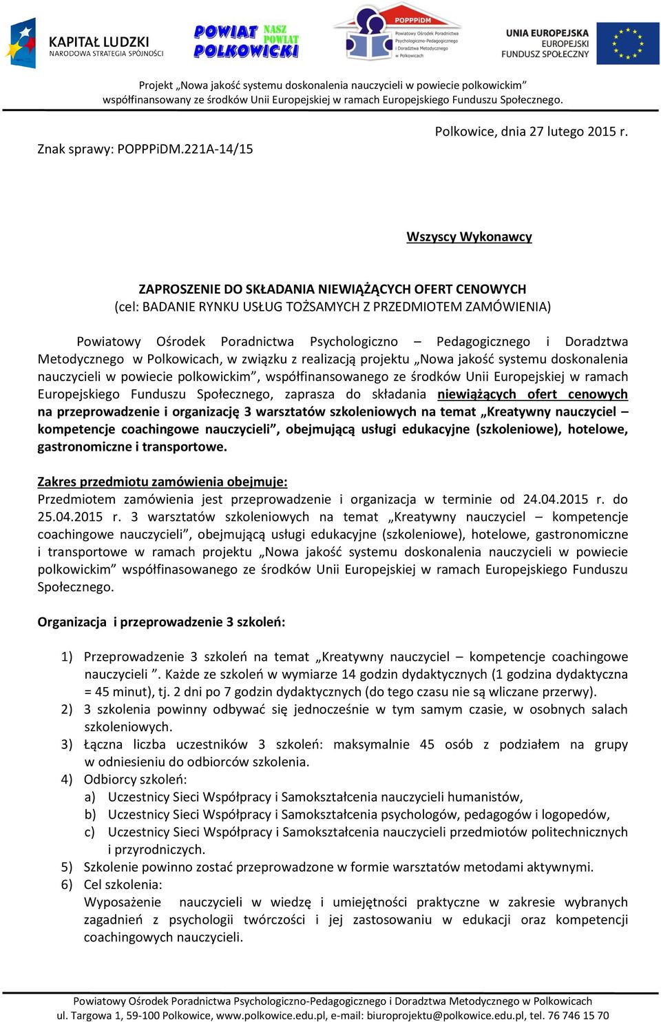 Doradztwa Metodycznego w Polkowicach, w związku z realizacją projektu Nowa jakość systemu doskonalenia nauczycieli w powiecie polkowickim, współfinansowanego ze środków Unii Europejskiej w ramach