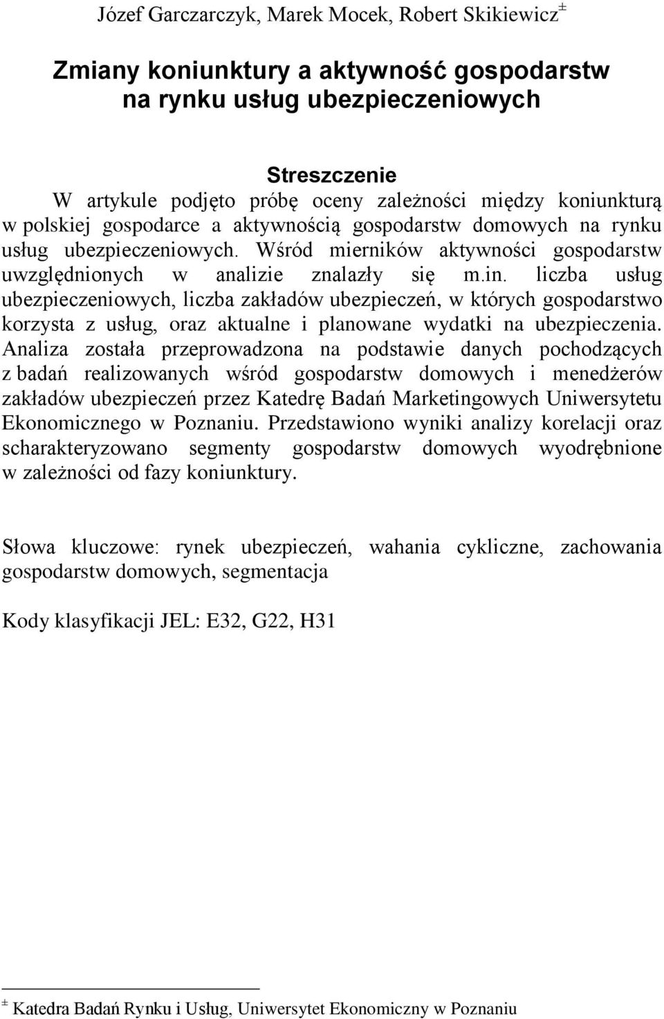 liczba usług ubezpieczeniowych, liczba zakładów ubezpieczeń, w których gospodarstwo korzysta z usług, oraz aktualne i planowane wydatki na.