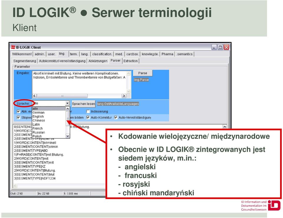 zintegrowanych jest siedem języków, m.in.: -