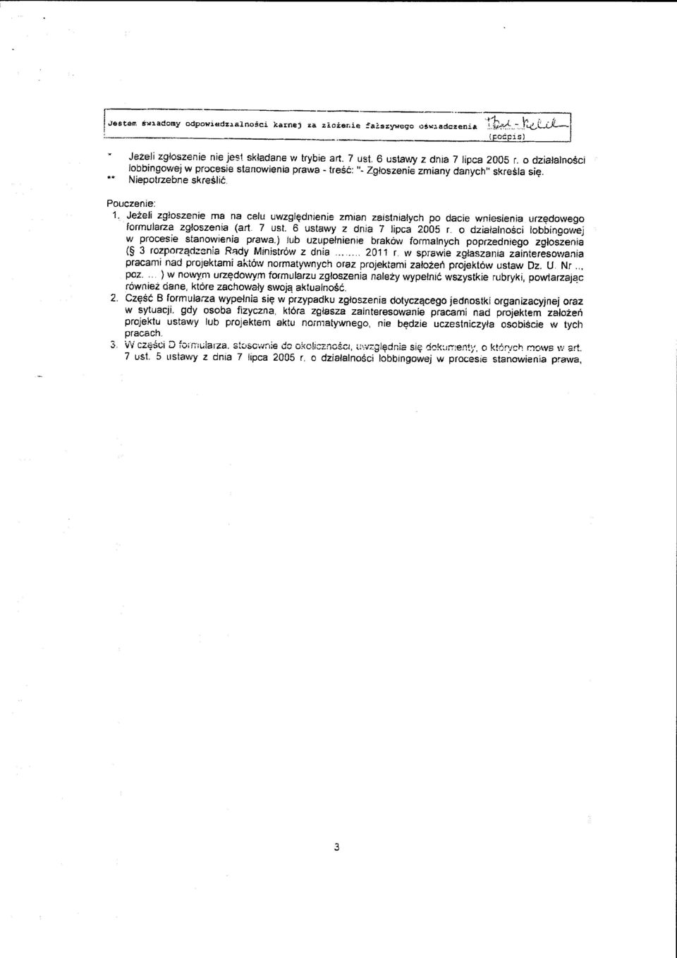 oszenie ma na celu uwzgl~dnienie zmian zaistnialych po dacie wniesienia urze?dowego formularza zgloszenia (art 7 ust. 6 ustawy z dnia 7 lipca 2005 r.