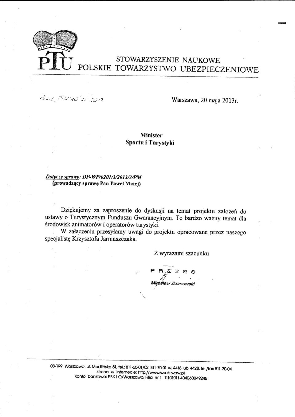 To bardzo wai:ny temat dla srodowisk animator6w i operator6w turystyki. W zala._czeniu przesylamy uwagi do projektu opracowane przcz naszcgo specjalist~ Krzysztofa Jarmuszczaka.