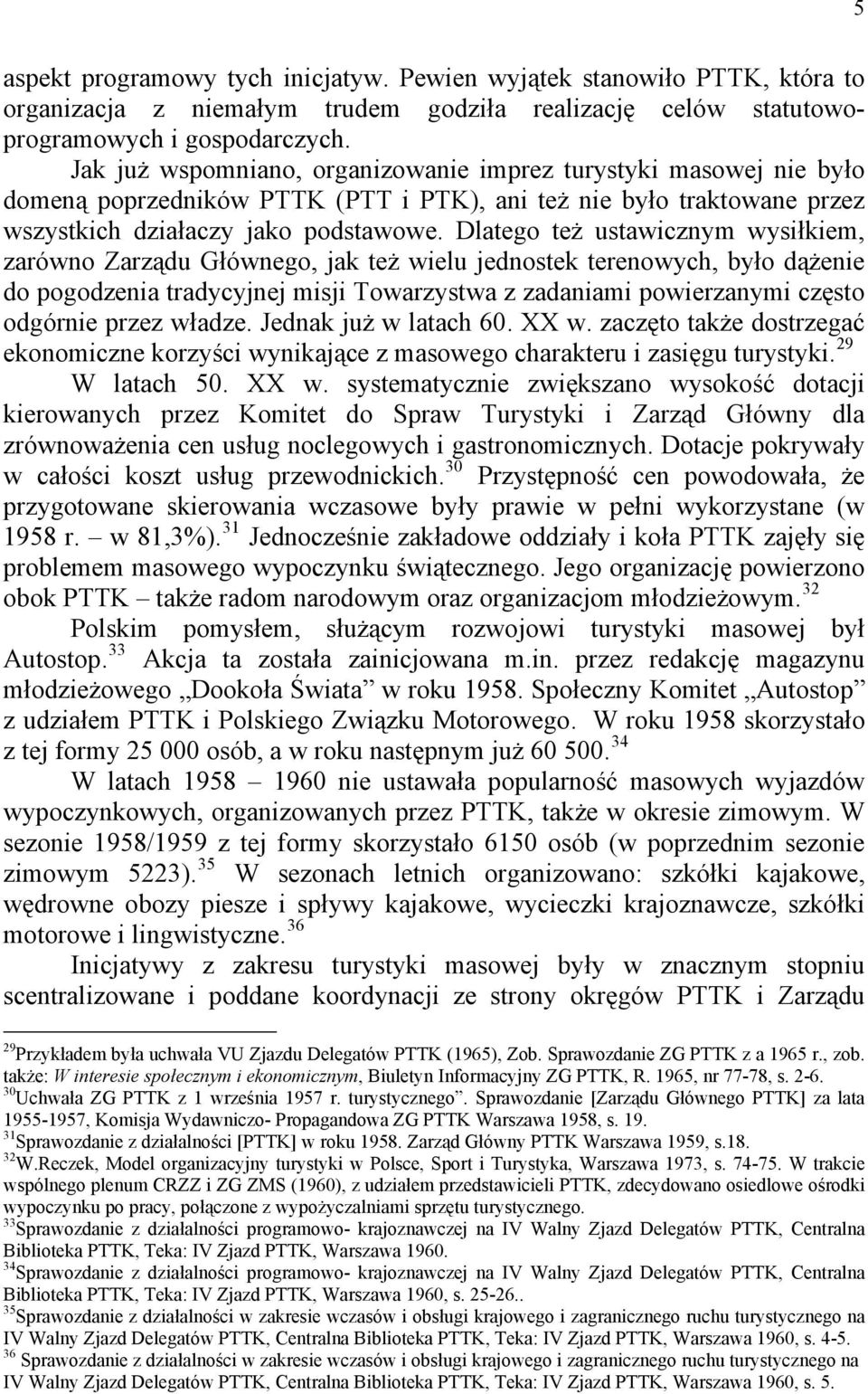 Dlatego też ustawicznym wysiłkiem, zarówno Zarządu Głównego, jak też wielu jednostek terenowych, było dążenie do pogodzenia tradycyjnej misji Towarzystwa z zadaniami powierzanymi często odgórnie