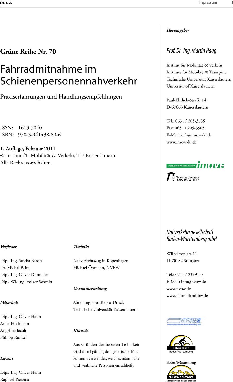 1613-5040 ISBN: 978-3-941438-60-6 1. Auflage, Februar 2011 Institut für Mobilität & Verkehr, TU Kaiserslautern Alle Rechte vorbehalten. Tel.